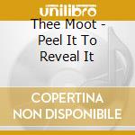 Thee Moot - Peel It To Reveal It cd