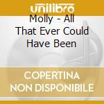 Molly - All That Ever Could Have Been cd