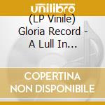 (LP Vinile) Gloria Record - A Lull In Traffic vinile
