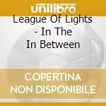 League Of Lights - In The In Between cd