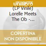 (LP Vinile) Lorelle Meets The Ob - Re-Facto lp vinile