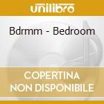 Bdrmm - Bedroom cd musicale