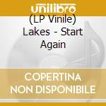 (LP Vinile) Lakes - Start Again vinile