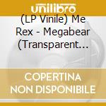 (LP Vinile) Me Rex - Megabear (Transparent Blue Vinyl) vinile