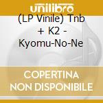 (LP Vinile) Tnb + K2 - Kyomu-No-Ne lp vinile