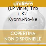 (LP Vinile) Tnb + K2 - Kyomu-No-Ne vinile