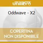 Oddwave - X2 cd