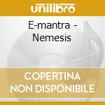 E-mantra - Nemesis cd musicale di E