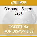 Gaspard - Seems Legit cd