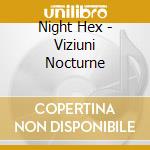 Night Hex - Viziuni Nocturne cd musicale di Night Hex