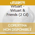 Virtuart - Virtuart & Friends (2 Cd) cd musicale di Virtuart