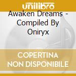 Awaken Dreams - Compiled By Oniryx cd