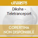 Diksha - Teletranceport cd musicale di Diksha