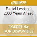 Daniel Lesden - 2000 Years Ahead cd