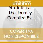 Atmik Ritual - The Journey - Compiled By Tronix cd