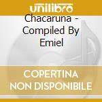 Chacaruna - Compiled By Emiel cd