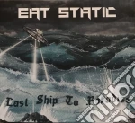 Eat Static - Last Ship To Paradise cd