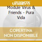 Module Virus & Friends - Pura Vida cd