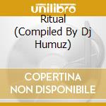 Ritual (Compiled By Dj Humuz)
