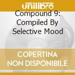 Compound 9: Compiled By Selective Mood cd