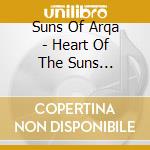 Suns Of Arqa - Heart Of The Suns 1979-2019 cd musicale di Suns Of Arqa