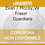 Evan / Mccoy,Vir Fraser - Guardians cd