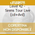 Level 42 - Sirens Tour Live (cd+dvd) cd musicale di Level 42