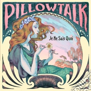 Pillowtalk - Je Ne Sais Quoi cd musicale di Pillowtalk