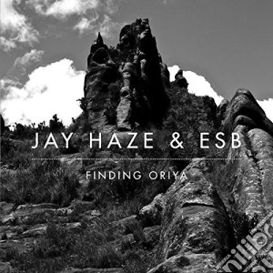 Jay Haze & Esb - Finding Oriya cd musicale di Jay & esb Haze