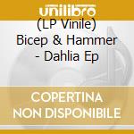 (LP Vinile) Bicep & Hammer - Dahlia Ep vinile