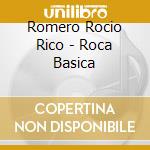 Romero Rocio Rico - Roca Basica cd