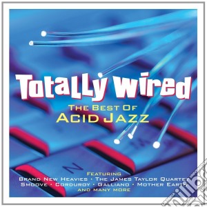 Totally Wired - The Best Of Acid Jazz (2 Cd) cd musicale