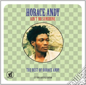 (LP Vinile) Horace Andy - The Best Of : Ain't No Sunshine (2 Lp) lp vinile di Andy Horace