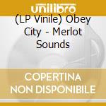 (LP Vinile) Obey City - Merlot Sounds lp vinile di Obey City