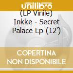 (LP Vinile) Inkke - Secret Palace Ep (12') vinile