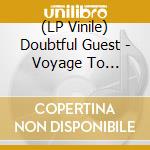 (LP Vinile) Doubtful Guest - Voyage To Blacklantis