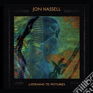 Jon Hassell - Listening To Pictures cd musicale di Jon Hassell