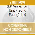 (LP Vinile) Girl Unit - Song Feel (2 Lp) vinile