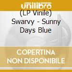 (LP Vinile) Swarvy - Sunny Days Blue vinile