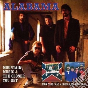 Mountain music & the closer you get cd musicale di Alabama
