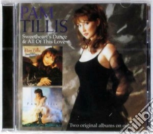 Pam Tillis - Sweetheart's Dance & All Of This Love cd musicale di Pam Tillis