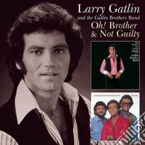Gatlin, Larry And Ga - Oh! Brother & Not Guilty cd musicale di Larry and ga Gatlin