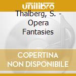 Thalberg, S. - Opera Fantasies cd