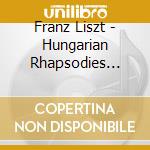 Franz Liszt - Hungarian Rhapsodies Complete (2 Cd) cd musicale di Vincenzo Maltempo