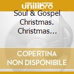 Soul & Gospel Christmas. Christmas Carols / Various cd
