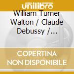 William Turner Walton / Claude Debussy / Maurice Ravel - Violin Sonatas - Michael Davis, Rayson Whalley cd musicale di William Turner Walton / Claude Debussy / Maurice Ravel