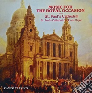 Choir Of St. Paul'S Cathedral - Music For The Royal Occasion From St. Paul'S cd musicale di Choir Of St. Paul'S Cathedral