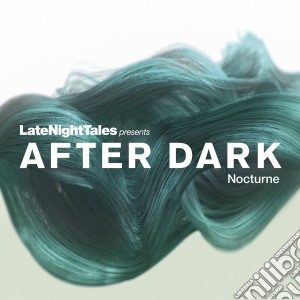 After Dark: Nocturne - Late Night Tales cd musicale di After dark: nocturne