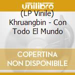 (LP Vinile) Khruangbin - Con Todo El Mundo lp vinile di Khruangbin