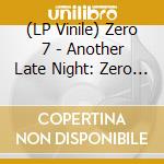 (LP Vinile) Zero 7 - Another Late Night: Zero 7 vinile